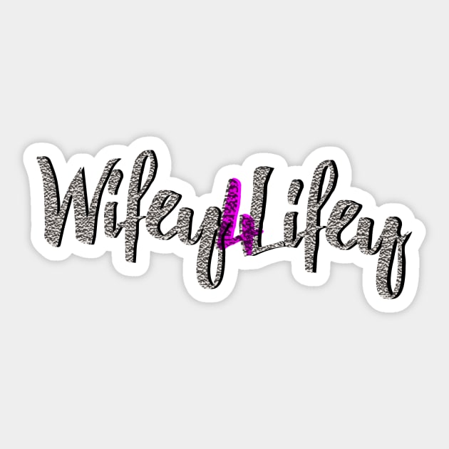 Wifey 4 Lifey Sticker by digitaldoodlers